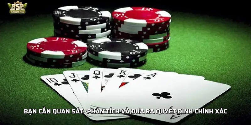 Bạn cần quan sát, phân tích và đưa ra quyết định chính xác